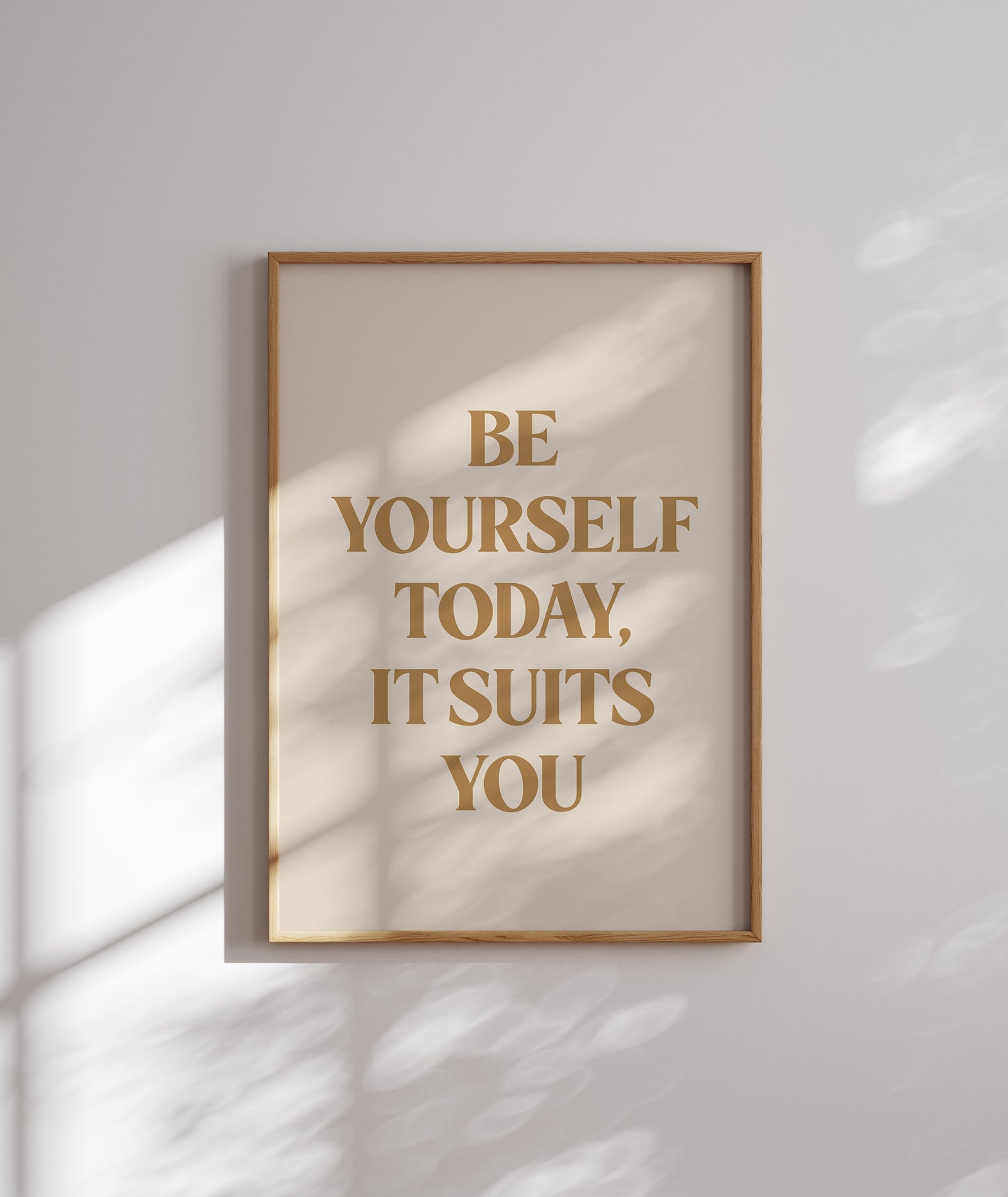 Be Yourself Today, It Suits You
